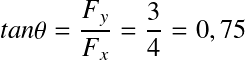 Équation en notation Latex : tan \theta = \frac{F_y}{F_x} = \frac{3}{4} = 0,75